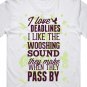 T-Shirt Top Funny Quote I Love Deadlines I Like The Whooshing Sound They Make #16 #39150742