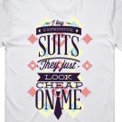 T-Shirt Top Funny Quote I Expensive Suits #17 #39150743