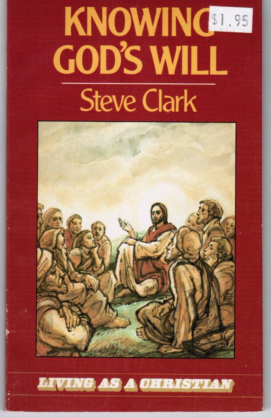 Knowing Gods Will Living As A Christian By Steve Clark 1974 Paperback