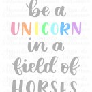 Be a unicorn in a field of horses