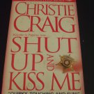 Shut up and Kiss Me by Christie Craig (2010, Paperback)
