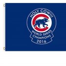 Chicago Cubs Holy Cow WORLD SERIES CHAMPIONS flags 3x5 ft