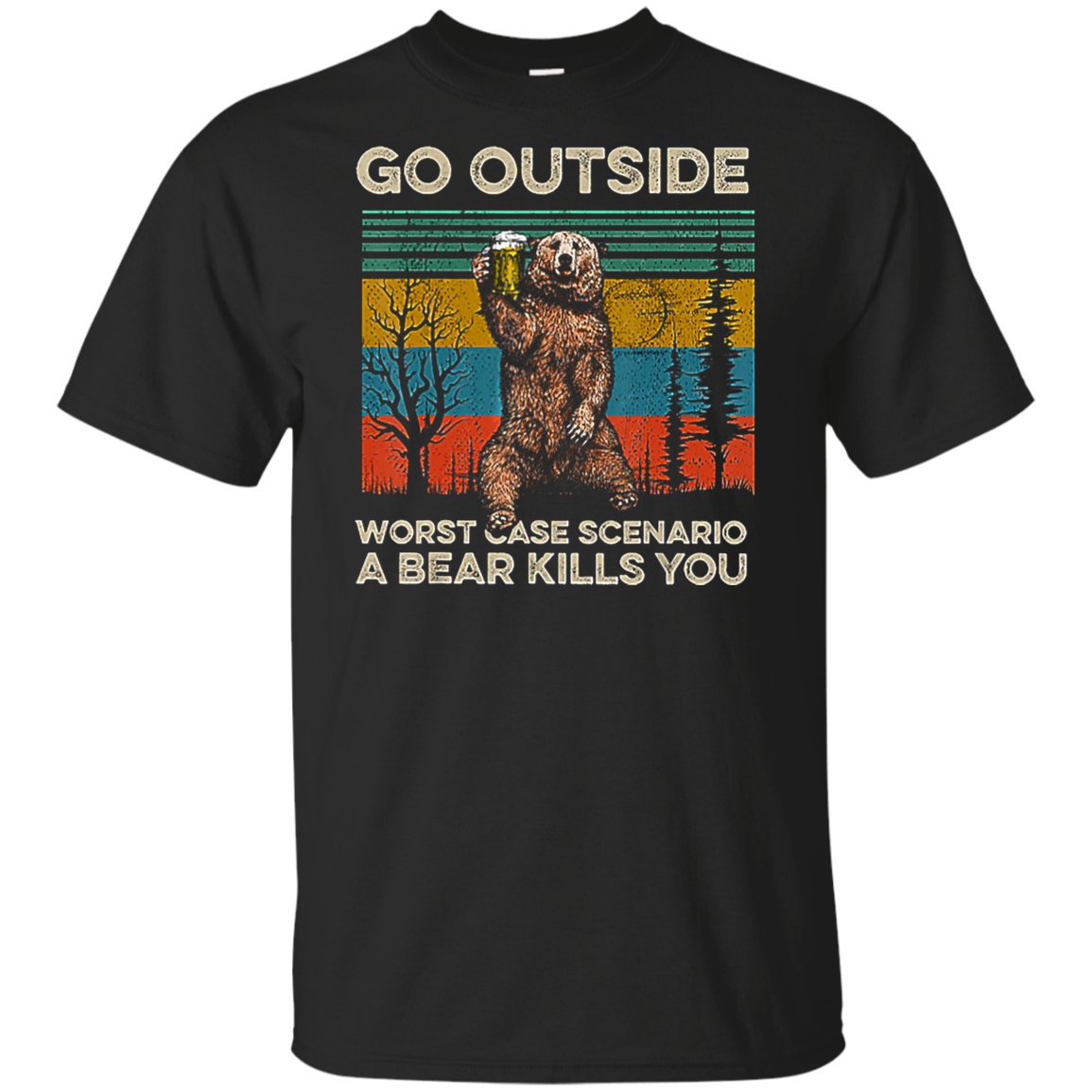 Go Outside Worst Case Scenario A Bear Kills You T-Shirt