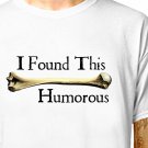T-Shirt: HUMOROUS HUMERUS / (tshirt tee top) funny bones nurse doctor archaeologist biologist