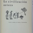 La civilizacion azteca , George C. Vaillant