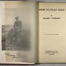 Harry Vardon, HOW TO PLAY GOLF BY HARRY VARDON, 1912, London, rare book, antic