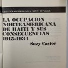 La Ocupation Norteamericana De Haiti Y Sus Consecuencias 1915-1934, Suzy Castor