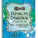 Ranger Distinctly Dylusional A Guide to Art Journaling