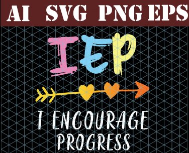 Download Iep I Encourage Progress Special Education Teacher Shirt Svg Cut File Cricut Svg Dxf Png Files