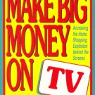 How to Make Big Money on TV