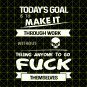 Today's goal is to make it through work with telling anyone to fuck themselves