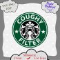 Coughy Filter svg, Coffee svg, Starbucks svg, Starbucks coffee png, Starbucks Inspired