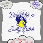 979 Dont be a salty bitch svg, png, jpg, dxf , Dont be a salty shirt, Dont be a salty bitch Cricut