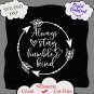 Always Stay Humble and Kind Svg file, Scripture Svg, Bible Quote Svg, Stay Humble svg, Kind Svg