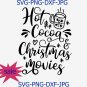 Hot Cocoa And Christmas Movies Svg Png Cut File, Christmas Quote Svg, Cameo Cricut, Holidays Svg