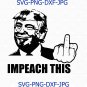 Donald Trump, Impeach This, Donald Trump svg, Trump Middle Finger svg, Cutting File