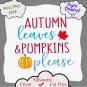 Autumn Leaves & Pumpkins Please Svg, Fall Quote Svg, Thanksgiving Svg, Fall Shirt Svg