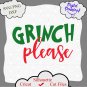 Grinch please svg, Christmas 2020 svg, Grinch svg, Christmas svg, digital download
