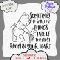 Sometimes the smallest things take up the most room in your heart SVG, Winnie svg, Piglet svg