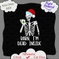 Dead Inside SVG, Holiday skeleton cut files, sarcastic christmas svg, Dead Inside shirt design