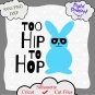 Too Hip to Hop Svg, Boys Easter Svg, Peeps Svg, Easter Svg, Easter Bunny Svg, Rabbit Svg