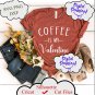 Coffee is My Valentine Svg, Valentine's Day Svg, Coffee Lover Svg, Love Svg, Coffee Png