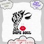 She Got Mad Hustle And A Dope Soul Svg, Empowered Women, Girl Boss Svg, Hustle Cut File