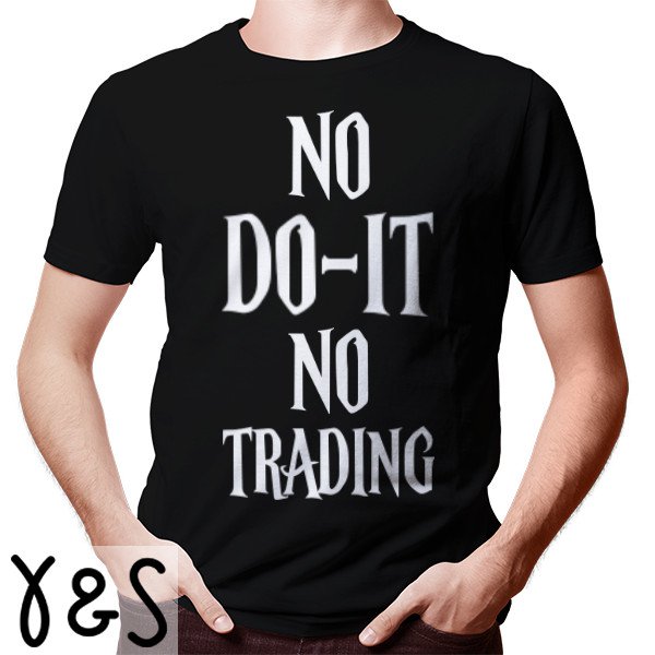 KAOS NO DO-IT NO TRADING t-shirt