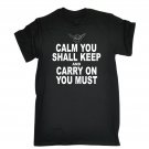 Calm You Shall Keep Carry On You Must T-SHIRT Geek