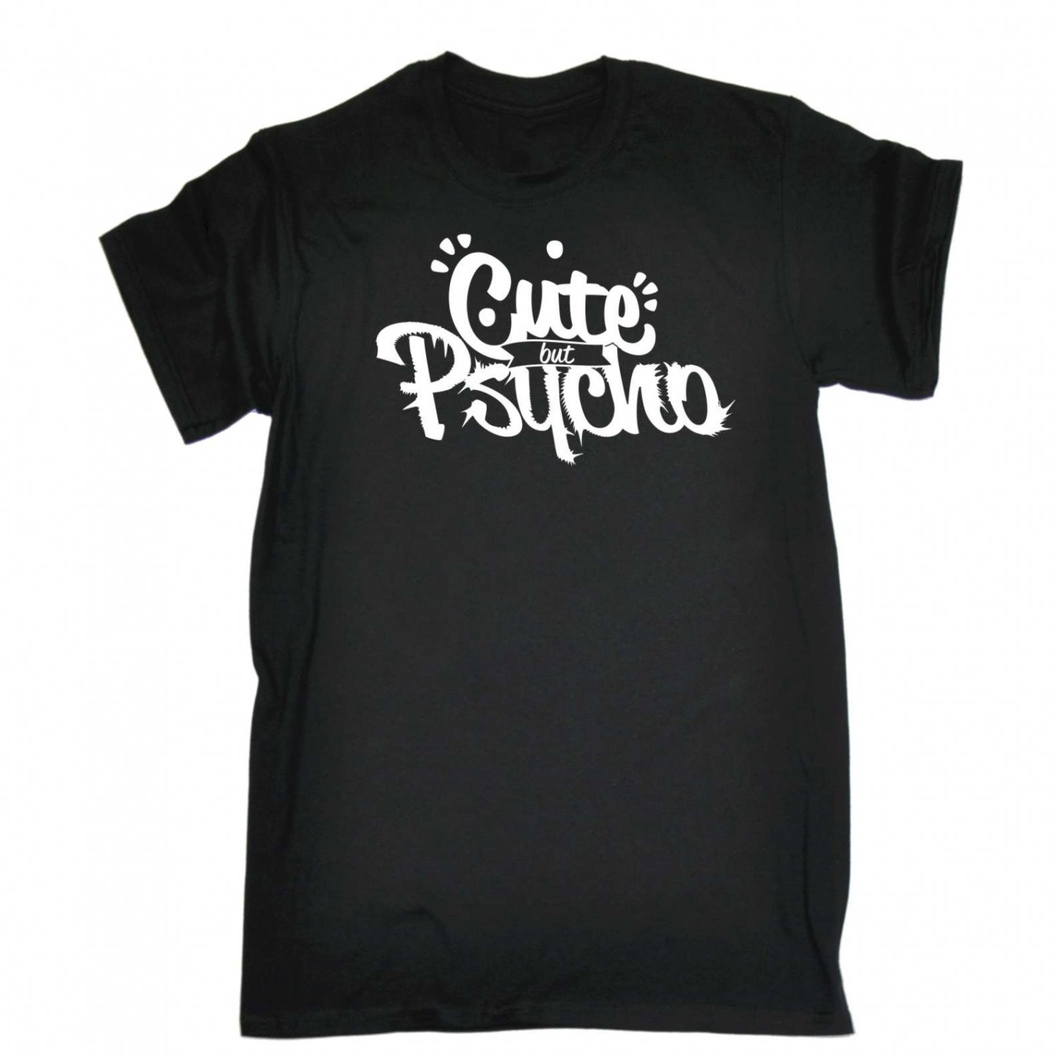 Cute But Psycho Funny Joke Crazy Humour T-SHIRT Birthday