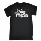 Cute But Psycho Funny Joke Crazy Humour T-SHIRT Birthday