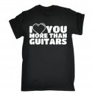 I Love You More Than Guitars T-SHIRT Guitarist Husband Wife