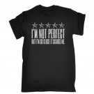 Im Not Pefect But So Close It Hurts MENS T-SHIRT tee birthda