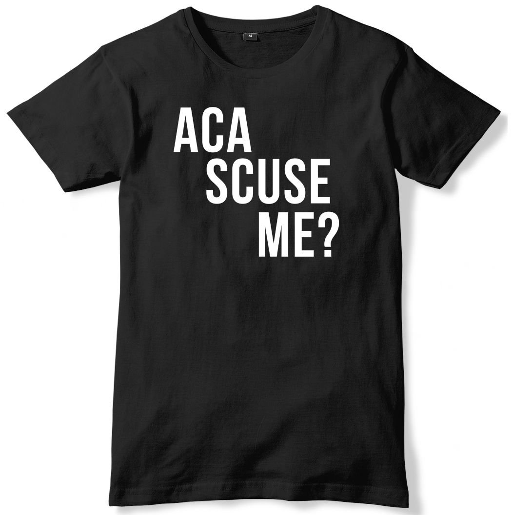 Aca Scuse Me! Mens Funny Unisex T-Shirt Gildan G500