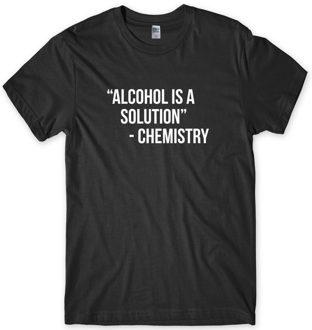 Alcohol Is a Solution Funny Mens Unisex T-Shirt Gildan G500