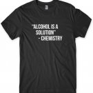 Alcohol Is a Solution Funny Mens Unisex T-Shirt Gildan G500