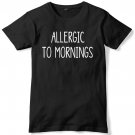 Allergic To Mornings Mens Funny Unisex T-Shirt Gildan G500