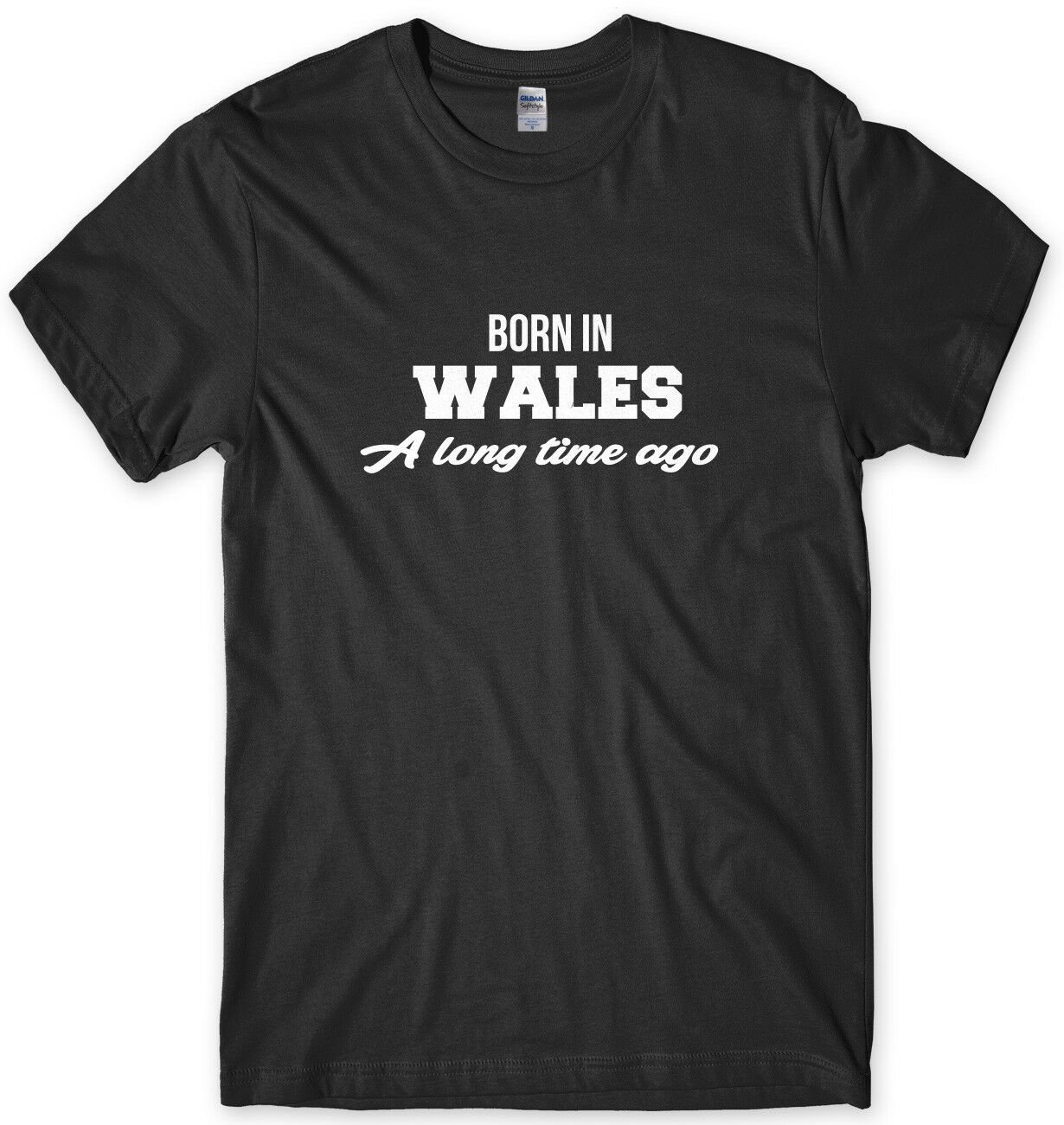 Born In Wales A Long Time Ago Funny Mens Unisex T-Shirt Gildan G500