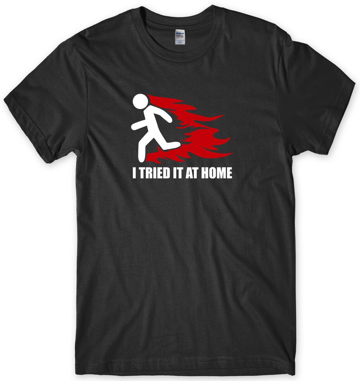 I Tried It At Home Mens Funny Unisex T-Shirt Gildan G500
