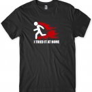 I Tried It At Home Mens Funny Unisex T-Shirt Gildan G500