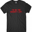 I'm On The Naughty List Mens Funny Unisex Christmas T-Shirt Gildan G500