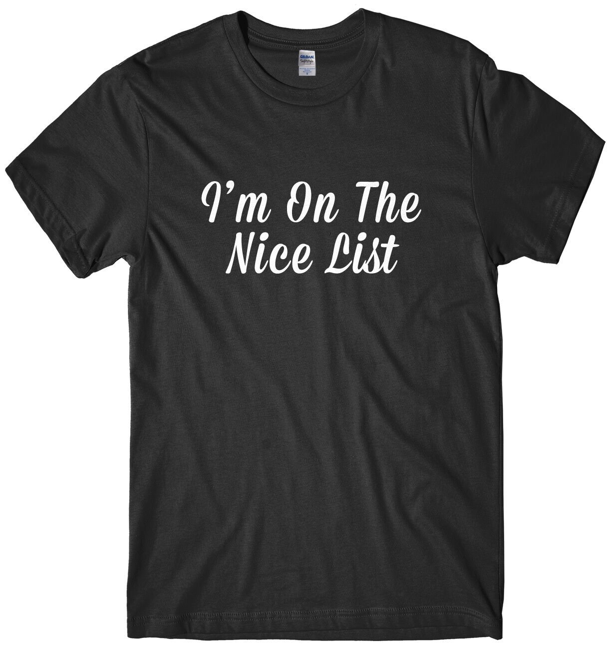 I'm On The Nice List Mens Funny Unisex Christmas T-Shirt Gildan G500