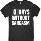 0 Days Without Sarcasm Mens Funny Unisex T-Shirt Gildan G500 Tee