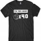 40th Birthday Middle Finger Swear Funny Mens Unisex T-Shirt Gildan G500 Tee
