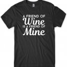 A Friend Of Wine Is A Friend Of Mine Mens Funny Unisex T-Shirt Gildan G500 Tee