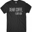 Dear Coffee I love You Funny Mens Unisex T-Shirt Gildan G500 Tee