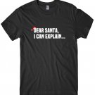 Dear Santa, I Can Explain.... Mens Funny Unisex Christmas T-Shirt Gildan G500 Tee