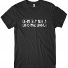 Definitely Not A Christmas Jumper Mens Funny Unisex Christmas T-Shirt Gildan G500 Tee