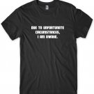 Due To Unfortunate Circumstances I Am Awake Mens Funny Unisex T-Shirt Gildan G500 Tee