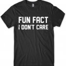 Fun Fact I Don't Care Funny Mens Unisex T-Shirt Gildan G500 Tee
